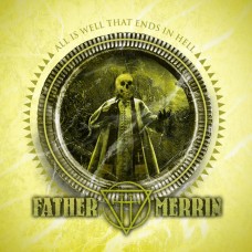 FATHER MERRIN - All Is Well That Ends in Hell (2014) MCD